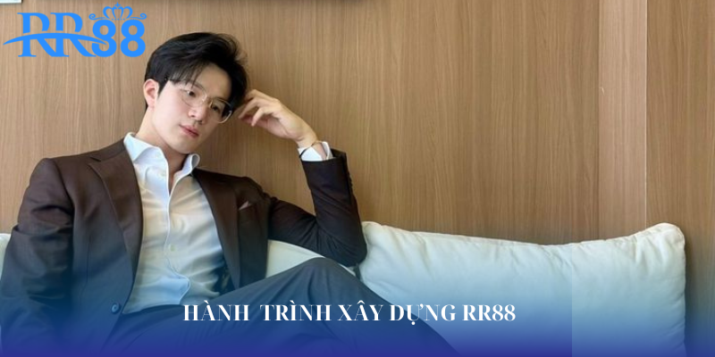 Hành trình xây dựng thương hiệu của CEO RR88