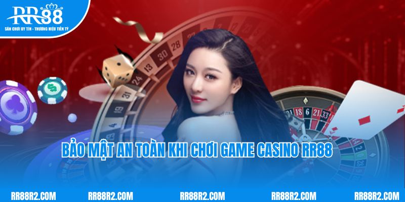 Bảo mật an toàn khi chơi game casino RR88 tại nhà cái