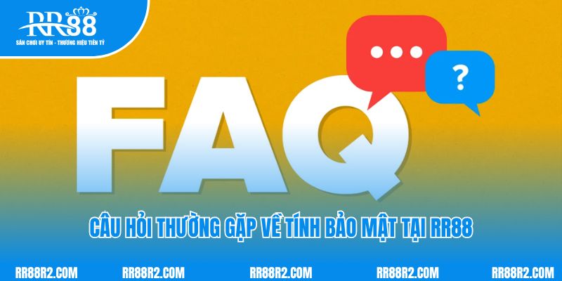 Câu hỏi thường gặp về tính bảo mật tại RR88