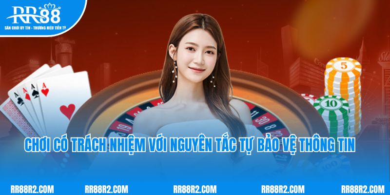 Chơi có trách nhiệm RR88 với nguyên tắc tự bảo vệ thông tin