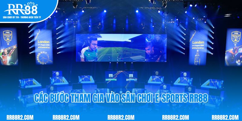 Các bước tham gia vào sân chơi E-sports RR88