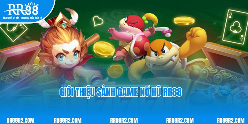 Giới thiệu sảnh game nổ hũ RR88 đình đám và nổi tiếng 