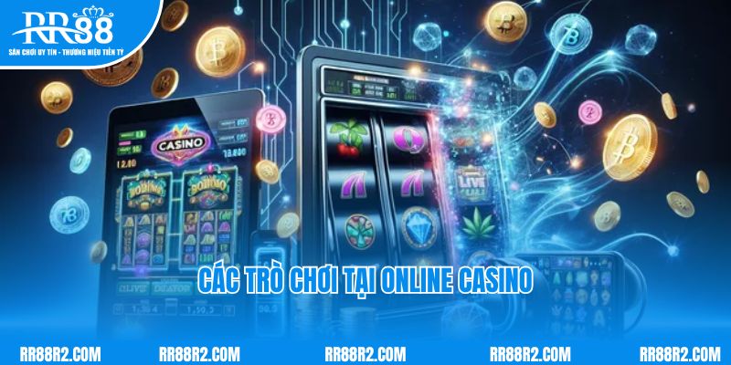 Các trò chơi tại Online Casino