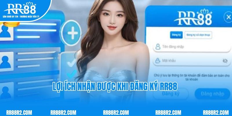 Những lợi ích nhận được khi đăng ký RR88 thành công