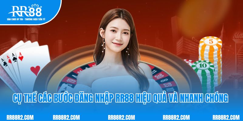 Cụ thể các bước đăng nhập RR88 hiệu quả và nhanh chóng 