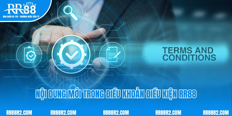 Nội dung mới trong điều khoản điều kiện RR88