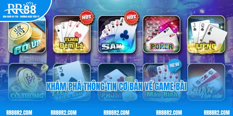 Khám phá thông tin cơ bản về game bài RR88