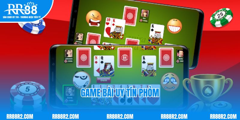 Game bài uy tín Phỏm