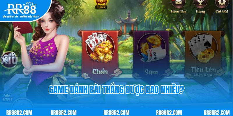 Game đánh bài thắng được bao nhiêu?