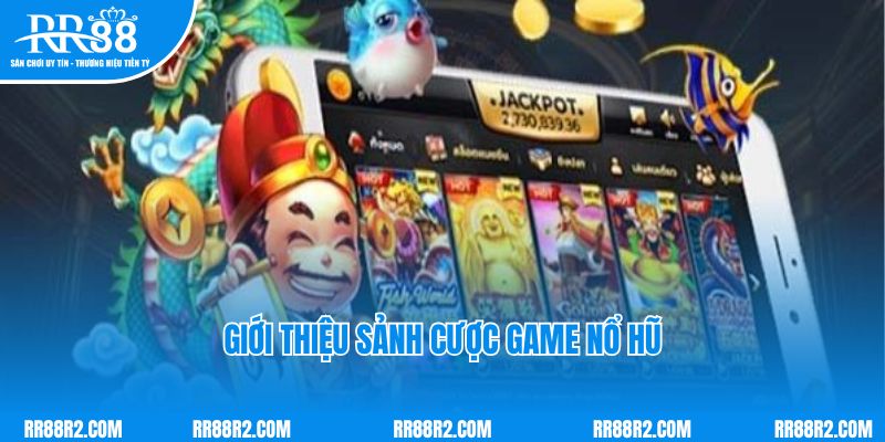 Giới thiệu sảnh cược game nổ hũ tại nhà cái RR88.com