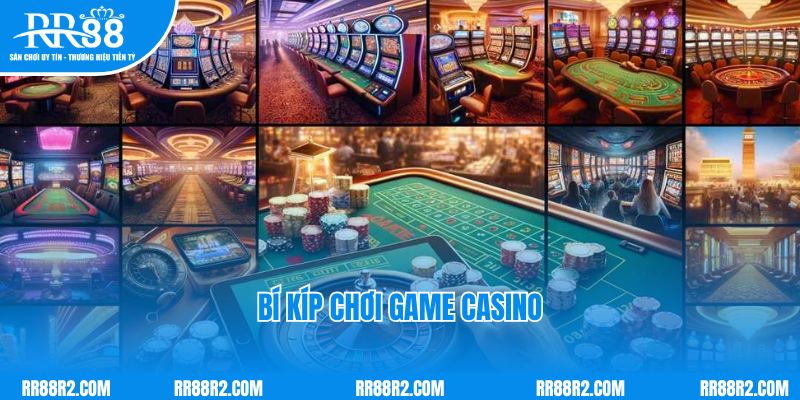 Bí kíp chơi Game Casino bất bại