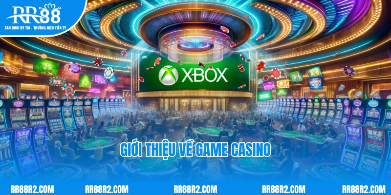 Giới thiệu về Game Casino