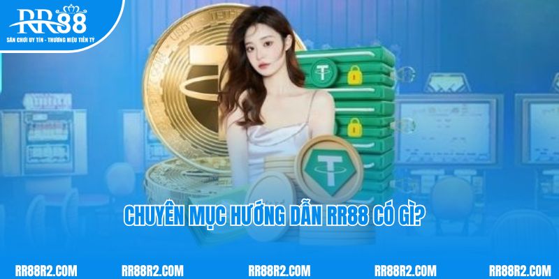 Chuyên mục hướng dẫn RR88 có gì?  