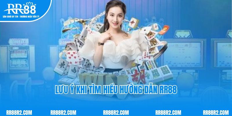 Lưu ý khi tìm hiểu hướng dẫn RR88