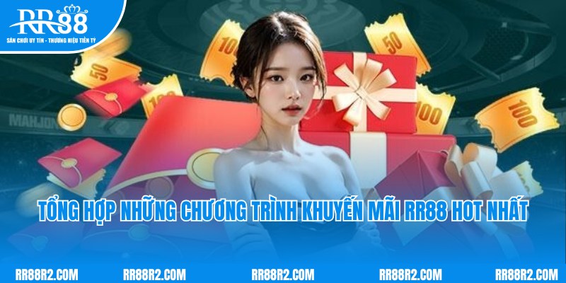 Các chương trình khuyến mãi RR88 hot nhất thị trường hiện nay