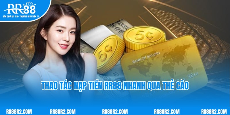 Hình thức nạp tiền RR88 qua hình thức thẻ cào điện thoại