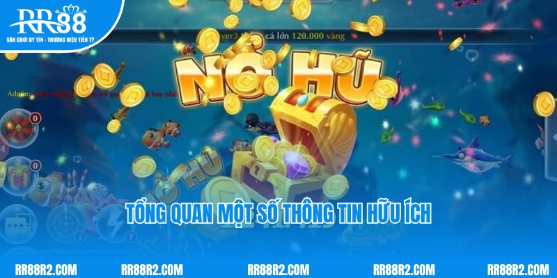 Tổng quan một số thông tin hữu ích về Nổ hũ 777