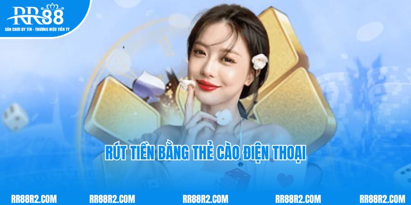 Rút tiền bằng thẻ cào điện thoại siêu dễ dàng