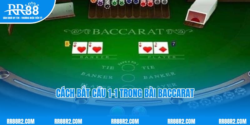 Cách bắt cầu 1-1 trong bài Baccarat