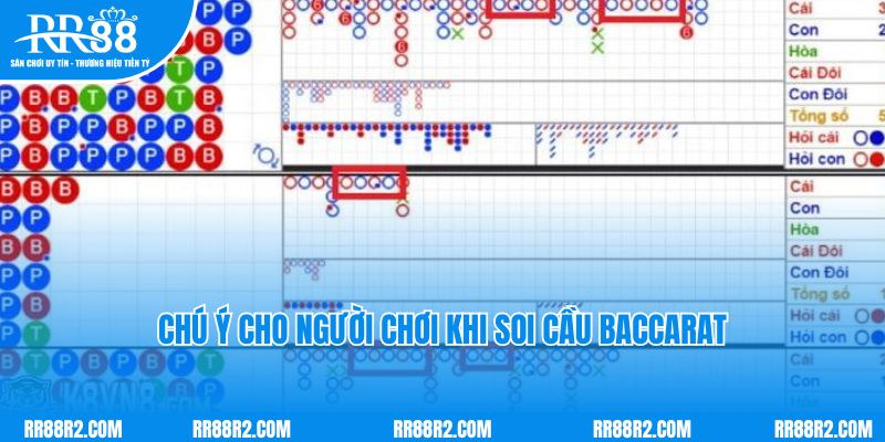 Một số chú ý cho người chơi khi soi cầu Baccarat