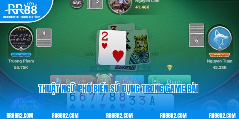 Thuật ngữ phổ biến sử dụng trong game bài tiến lên miền Nam