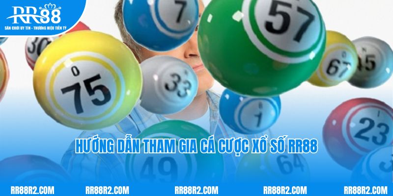 Hướng dẫn tham gia cá cược xổ số RR88